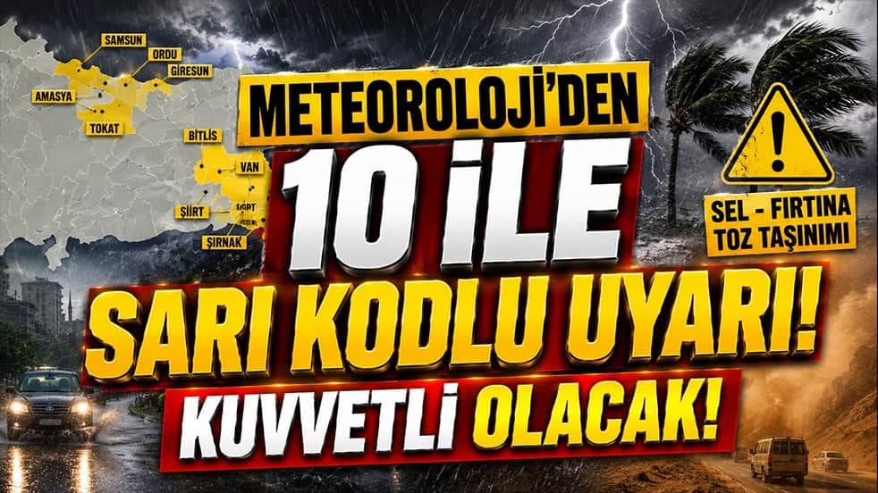 Meteoroloji alarm verdi! 10 il için sarı kod: Sel, fırtına ve toz geliyor