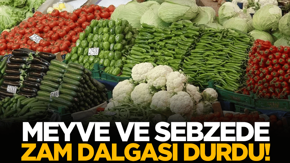 Meyve ve sebzede zam dalgası durdu!