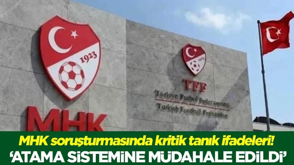 MHK soruşturmasında kritik tanık ifadeleri! "Atama sistemine müdahale edildi"