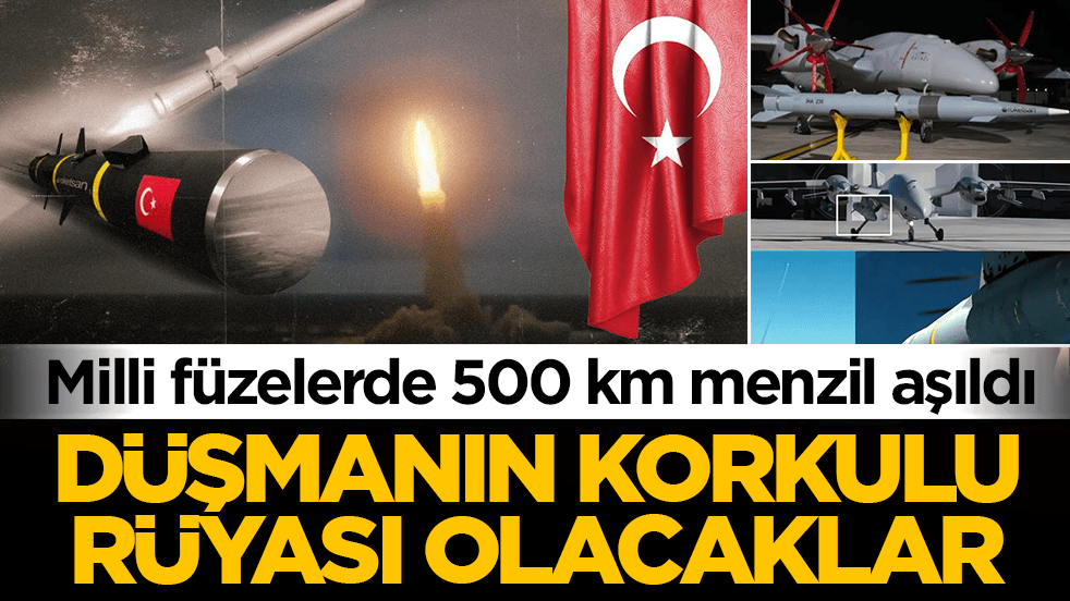 Milli füzelerde 500 km menzil aşıldı! Düşmanın korkulu rüyası olacaklar