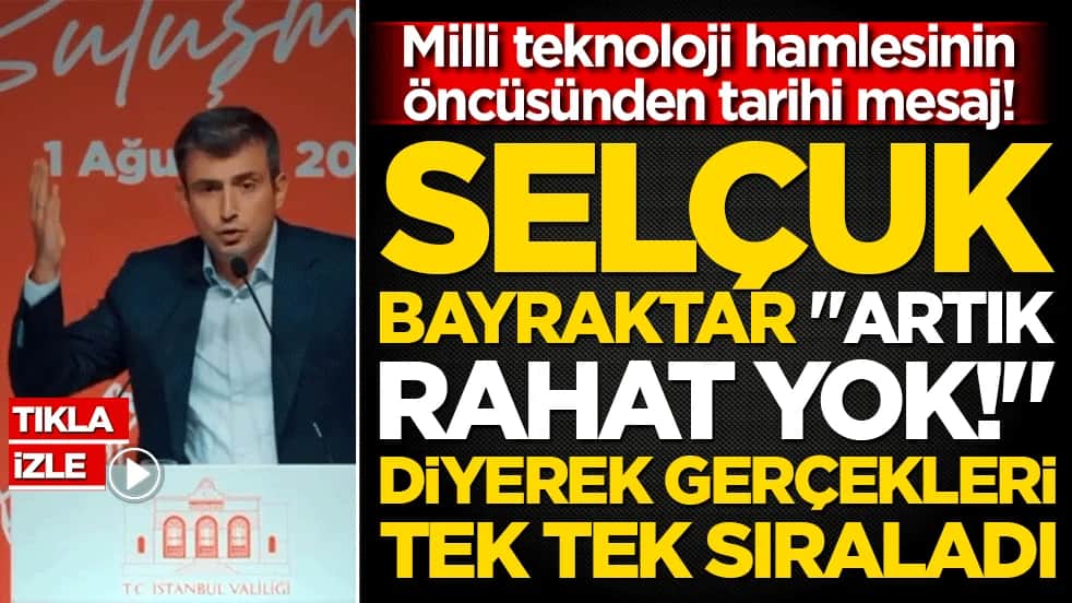 Milli teknoloji hamlesinin öncüsünden tarihi mesaj! Selçuk Bayraktar "Artık rahat yok!" diyerek gerçekleri tek tek sıraladı!