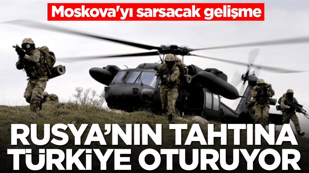 Moskova'yı sarsacak gelişme: Rusya'nın tahtına Türkiye oturuyor