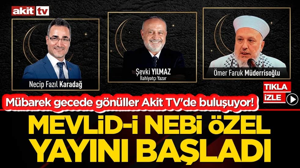 Mübarek gecede gönüller Akit TV'de buluşuyor! Şevki Yılmaz ile Mevlid-i Nebi özel yayını başladı!