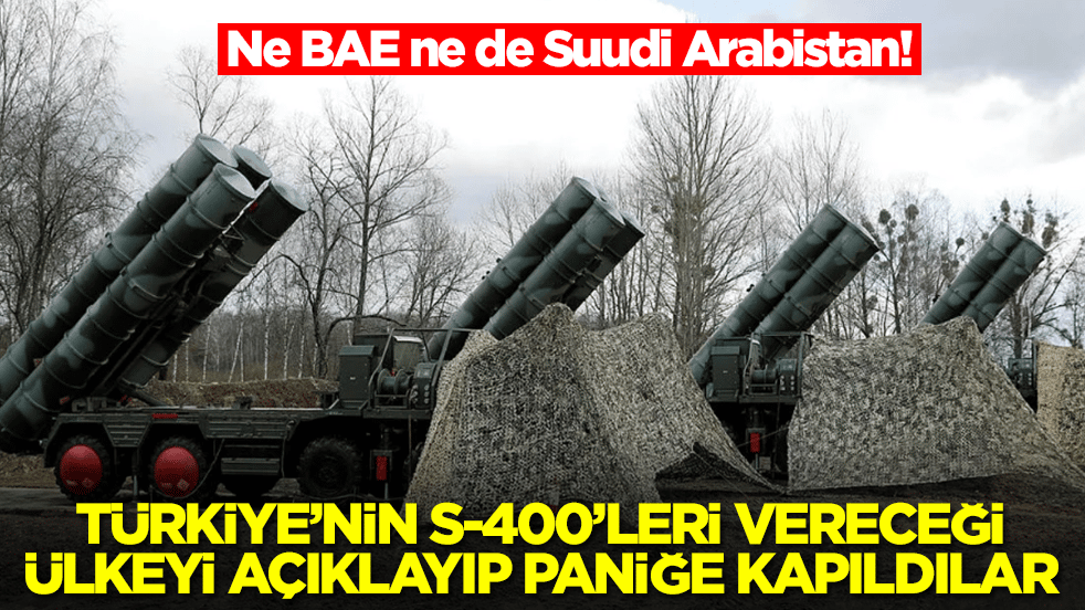 Ne BAE ne de Suudi Arabistan! Türkiye'ye S-400'leri vereceği ülkeyi açıklayıp paniğe kapıldılar