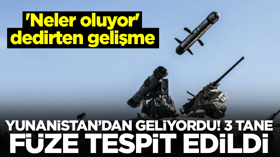 'Neler oluyor' dedirten gelişme! Yunanistan'dan geliyordu, 3 adet gerçek füze tespit edildi