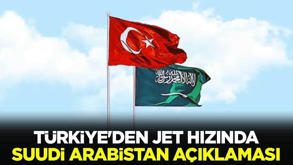 Neler oluyor? Türkiye'den jet hızında Suudi Arabistan açıklaması