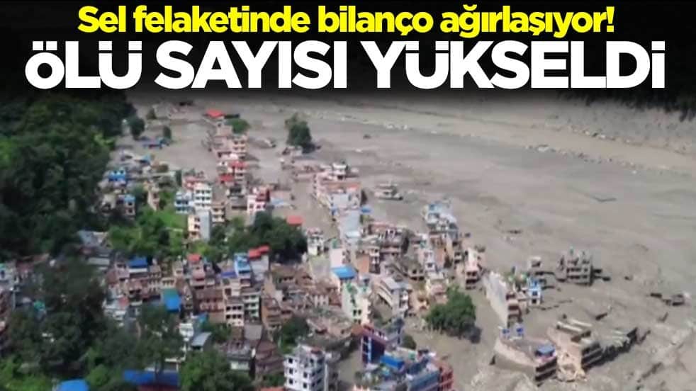 Nepal'deki sel felaketinde bilanço ağırlaşıyor! Ölü sayısı yükseldi