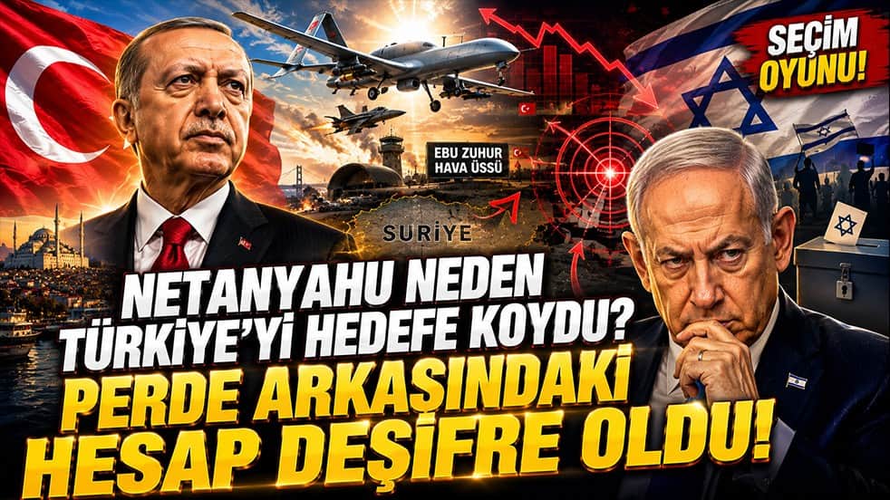 Netanyahu Türkiye’yi neden hedefe koydu? Perde arkasındaki hesap deşifre oldu
