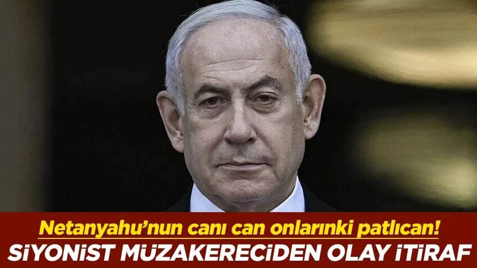 Netanyahu’nun canı can onlarınki patlıcan! Siyonist müzakereciden olay itiraf
