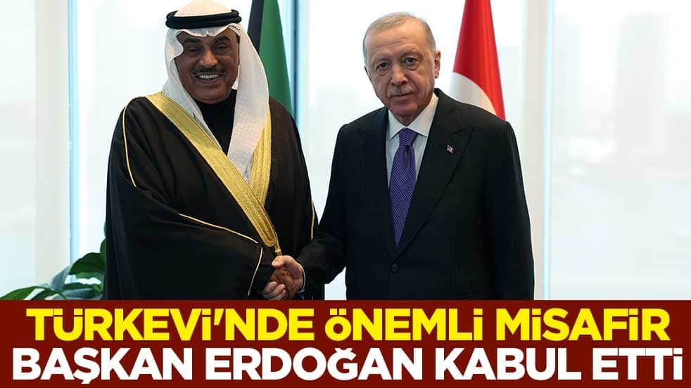 New York'taki Türkevi'nde önemli misafir! Başkan Erdoğan, Kuveyt Veliaht Prensi Al-Sabah'ı kabul etti