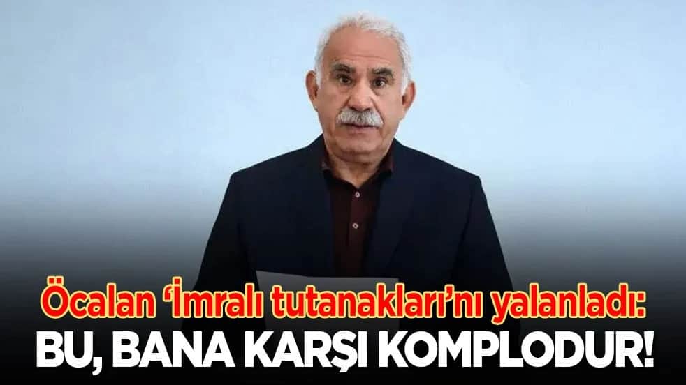 Öcalan ‘İmralı tutanakları’nı yalanladı: Bu, bana karşı komplodur!