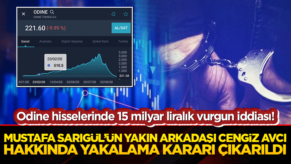 Odine hisselerinde 15 milyar liralık vurgun iddiası! Cengiz Avcı hakkında yakalama kararı çıkarıldı!
