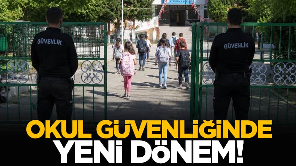 Okul güvenliğinde yeni dönem!