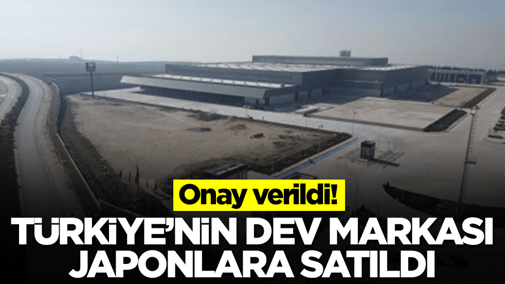 Onay verildi: Türkiye'nin dev markası Japonlara satıldı
