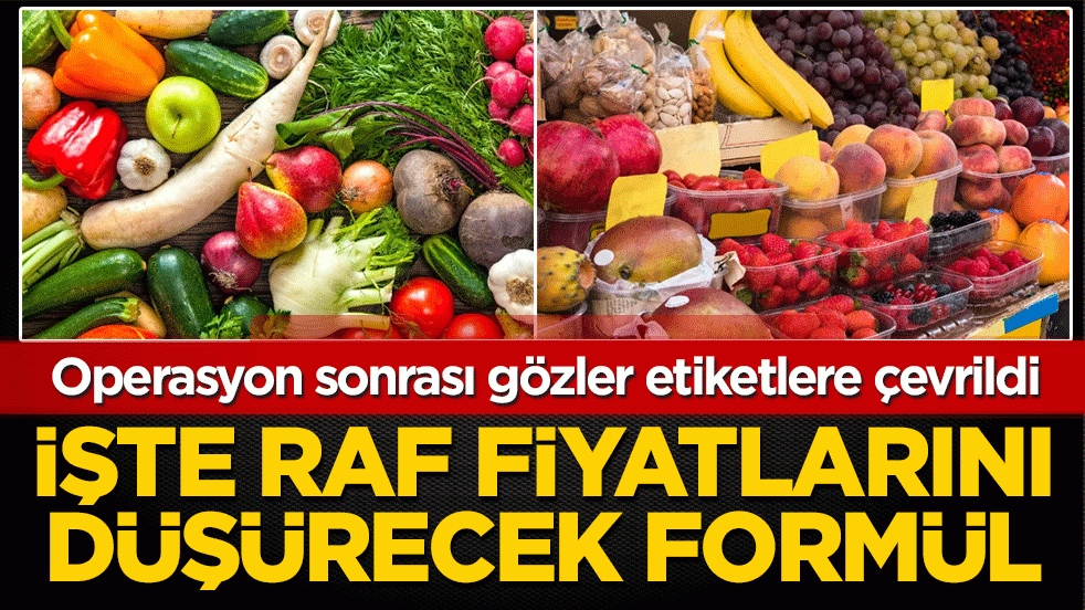 Operasyon sonrası gözler etiketlere çevrildi: İşte raf fiyatlarını düşürecek formül