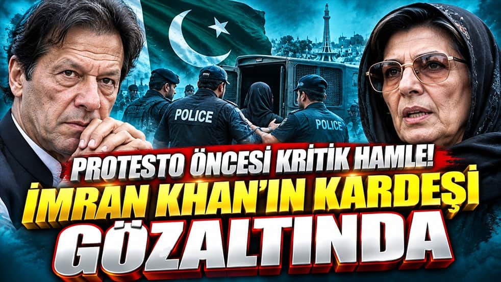 Pakistan’da protesto öncesi kritik hamle! İmran Khan’ın kız kardeşine 30 günlük gözaltı