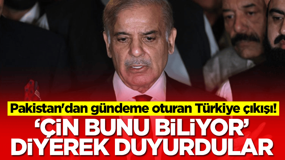 Pakistan'dan gündeme oturan Türkiye çıkışı! 'Çin bunu biliyor' diyerek duyurdular