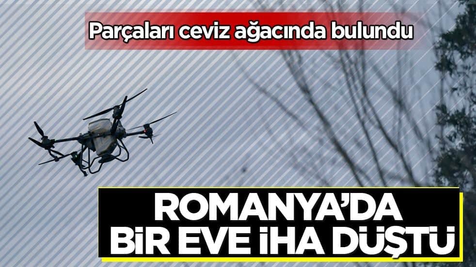Parçaları ceviz ağacında bulundu! Romanya’da bir eve İHA düştü