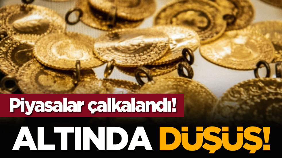 Piyasalar çalkalandı! Altında düşüş!