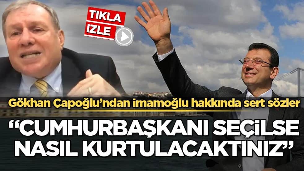 Prof. Dr. Gökhan Çapoğlu’ndan İmamoğlu hakkında sert sözler! Cumhurbaşkanı seçilse nasıl kurtulacaktınız"