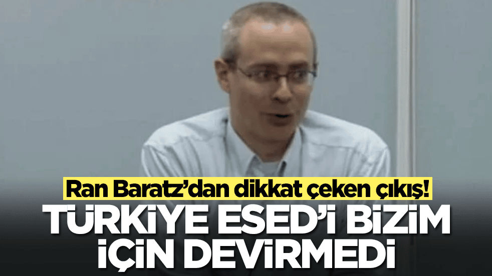 Ran Baratz: Türkiye Esed rejimini bizim çıkarlarımız için devirmedi