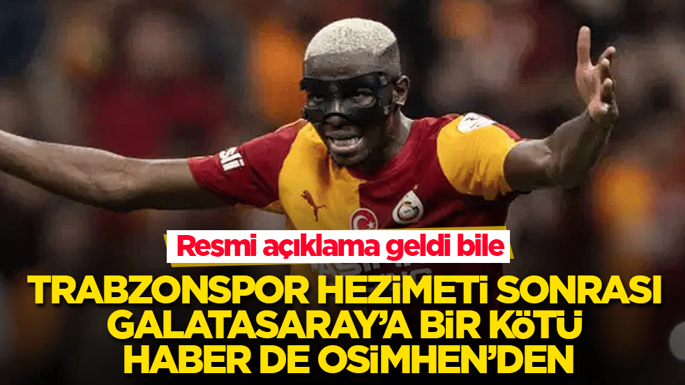 Resmi açıklama geldi bile! Trabzonspor hezimeti sonrası Galatasaray’a bir kötü haber de Osimhen’den