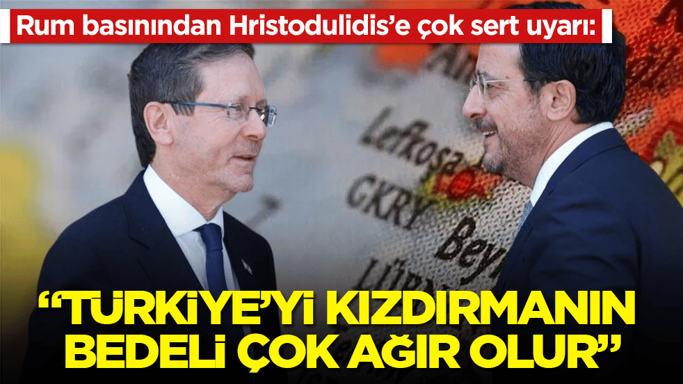 Rum basınından Hristodulidis’e çok sert uyarı: Türkiye’yi kızdırmanın bedeli çok ağır olur
