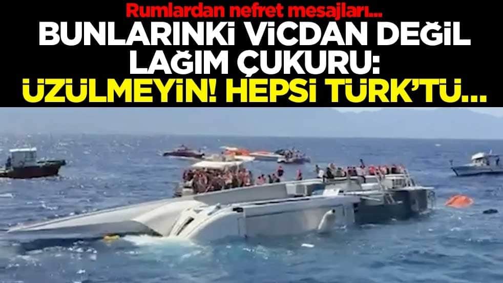 Rumlardan nefret mesajları... Bunlarınki vicdan değil, lağım çukuru: Üzülmeyin! Hepsi Türk’tü…