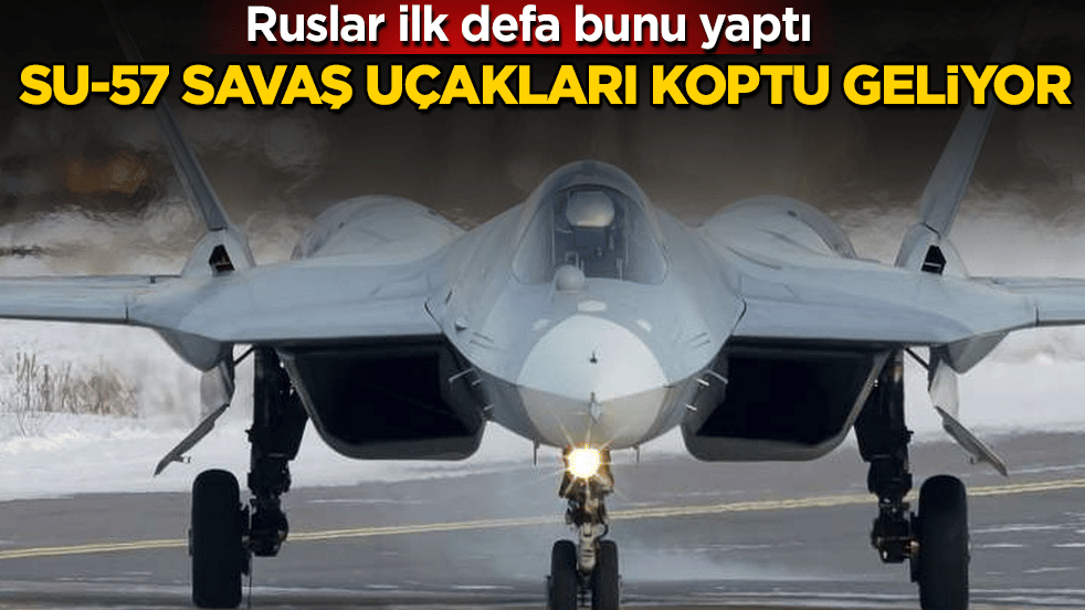 Ruslar ilk defa bunu yaptı: Su-57 savaş uçakları koptu geliyor