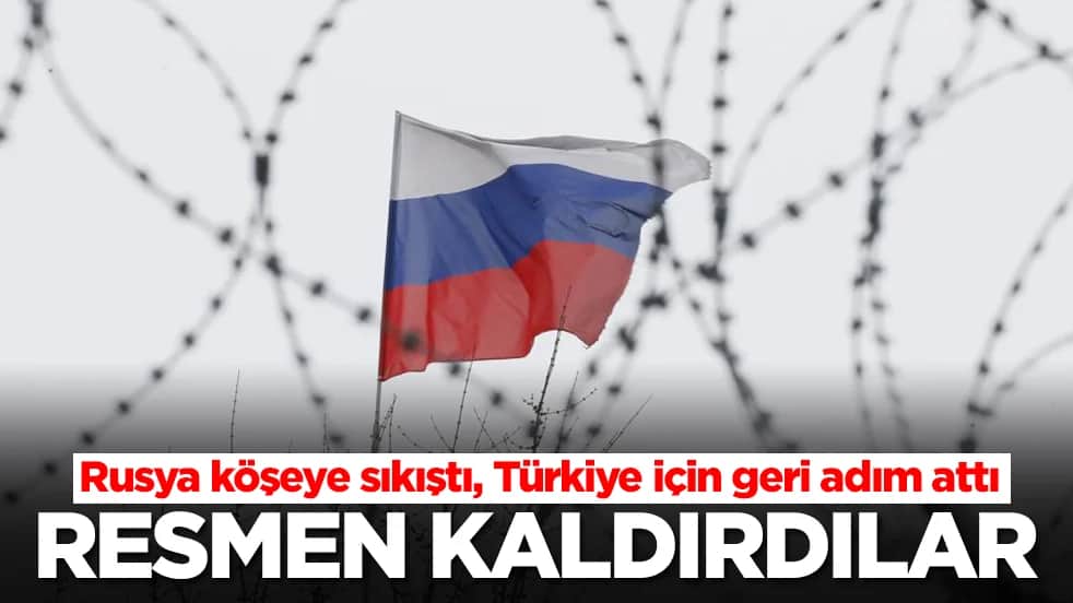 Rusya köşeye sıkıştı, Türkiye için geri adım attı: Resmen kaldırdı