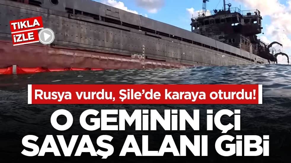 Rusya vurdu, Şile’de karaya oturdu! O geminin içi savaş alanı gibi