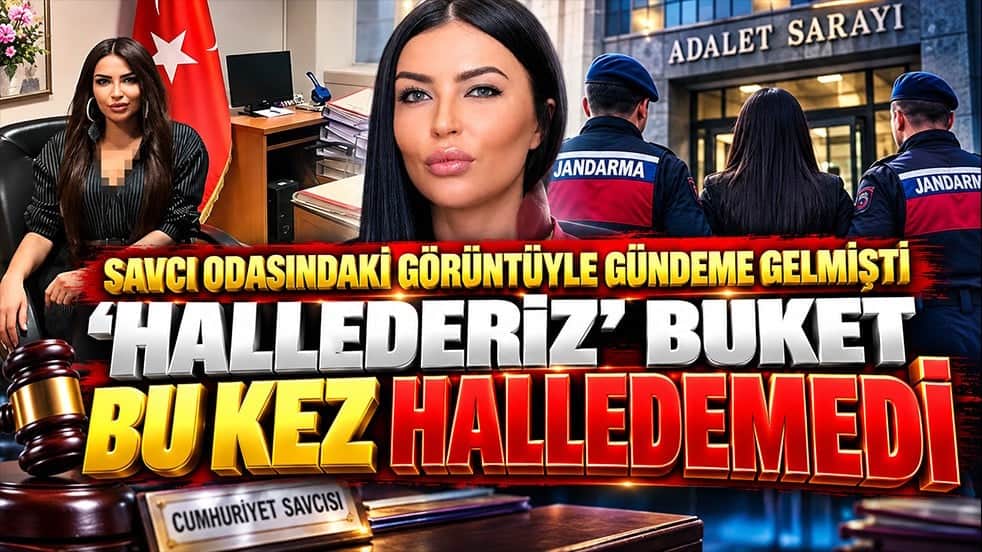 Savcı odasındaki görüntüyle gündeme gelmişti ‘Hallederiz’ Buket bu kez halledemedi