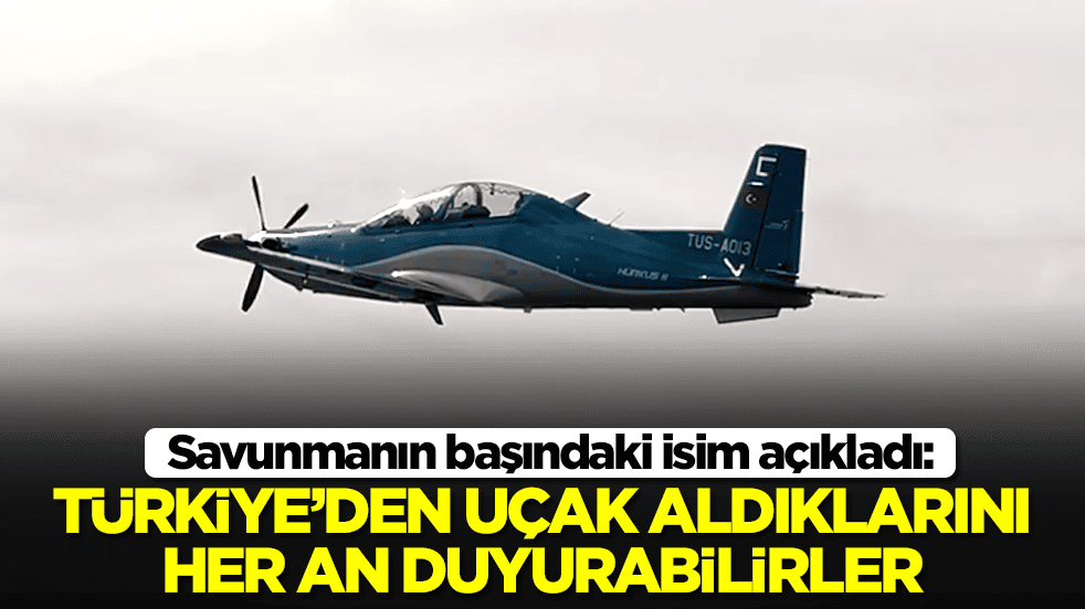 Savunmanın başındaki isim açıkladı: Türkiye'den uçak aldıklarını her an duyurabilirler