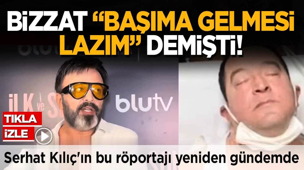 Serhat Kılıç'ın Vural Çelik'in ölümü sonrası verdiği röportaj: ‘Başıma gelmesi lazım’ demişti!