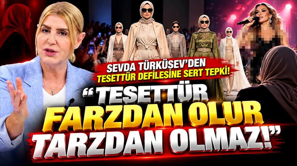 Sevda Türküsev’den tesettür defilesine sert tepki: Tesettür farzdan olur, tarzdan olmaz!