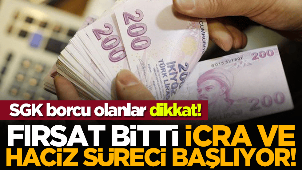 SGK borcu olanlar dikkat! Fırsat bitti, icra ve haciz süreci başlıyor!