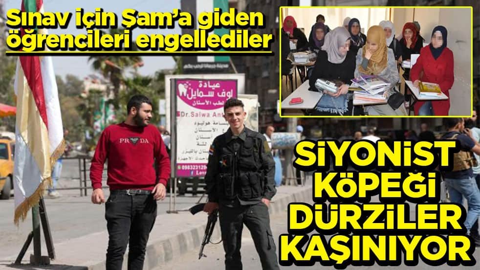 Sınav için Şam’a giden öğrencileri engellediler Siyonist köpeği Dürziler kaşınıyor