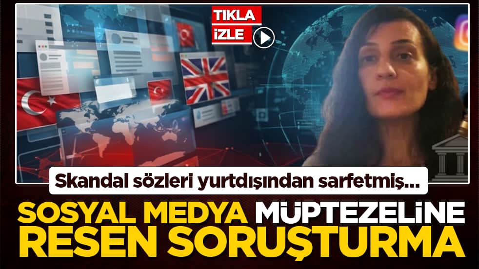 Skandal sözleri yurtdışından sarfetmiş… Lanetli paylaşıma savcılıktan soruşturma
