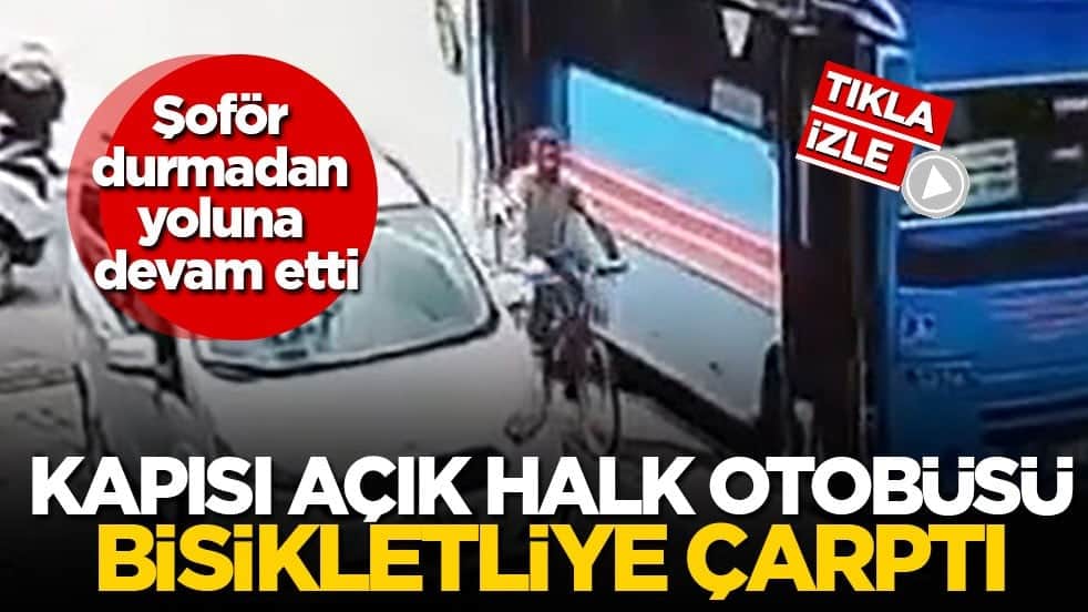 Şoför durmadan yoluna devam etti! Kapısı açık halk otobüsü bisikletliye çarptı