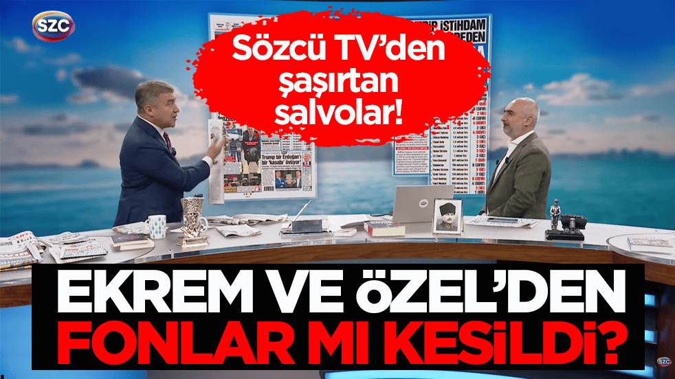 Sözcü TV’den şaşırtan salvolar! Ekrem ve Özel’den fonlar mı kesildi?