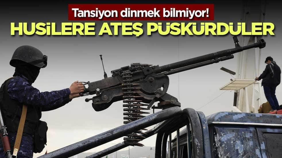 Tansiyon dinmek bilmiyor! Husilere ateş püskürdüler
