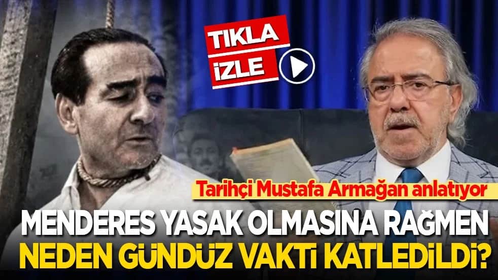 Tarihçi Mustafa Armağan anlattı: Menderes, yasak olmasına rağmen neden gündüz vakti idam edildi?