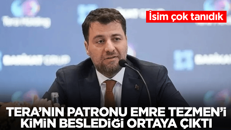 Tera'nın patronu Emre Tezmen'i kimin beslediği ortaya çıktı: İsim çok tanıdık