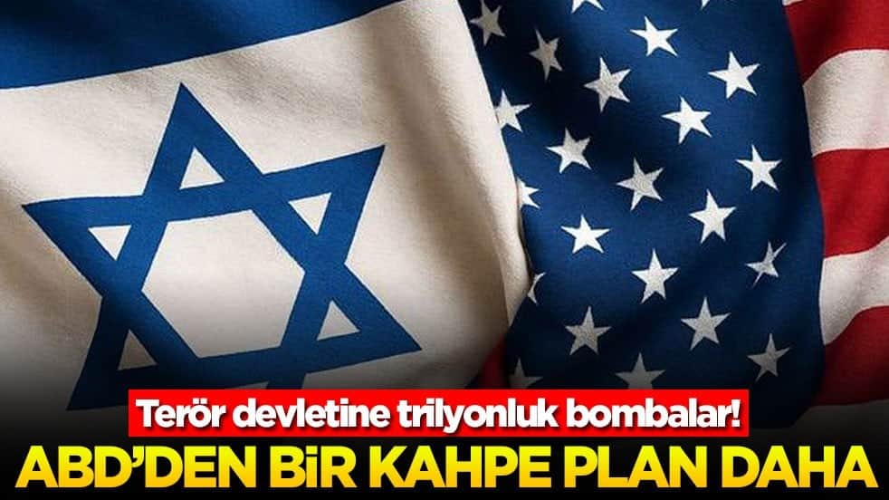 Terör devletine trilyonluk bombalar! ABD'den bir kahpe plan daha
