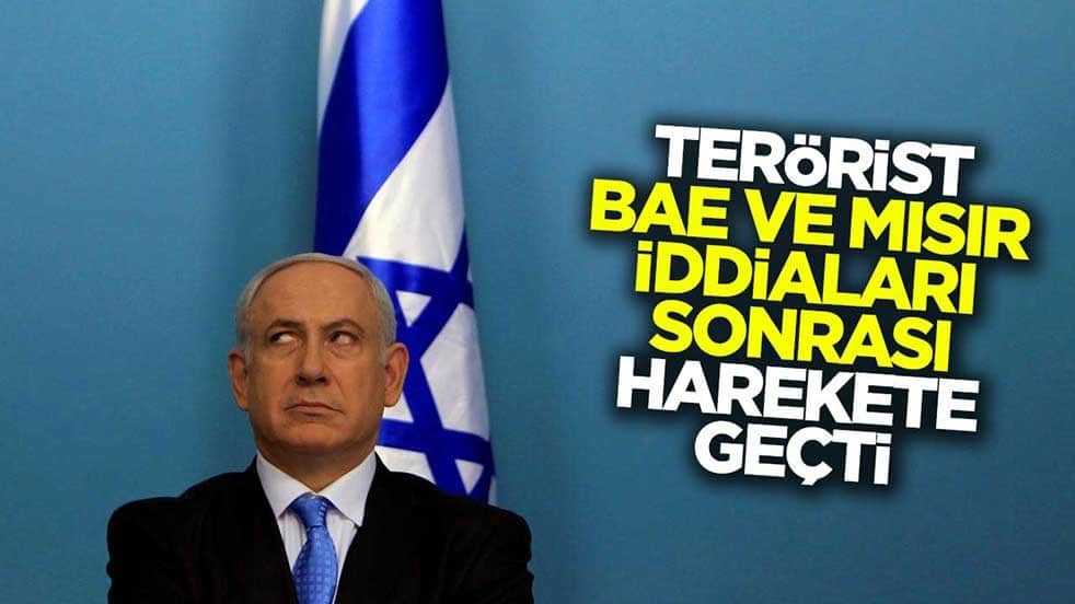 Terörist Netanyahu, BAE ve Mısır iddiaları sonrası harekete geçti