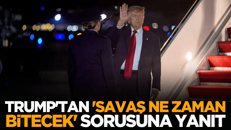 Trump'tan 'savaş ne zaman bitecek' sorusuna yanıt