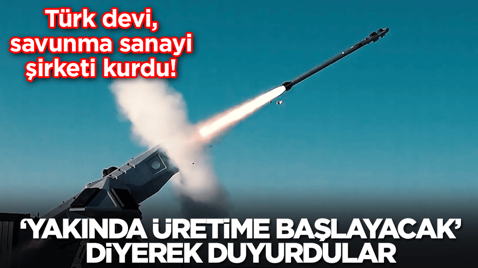 Türk devi, savunma sanayi şirketi kurdu: 'Yakında üretime başlayacak' diyerek duyurdular