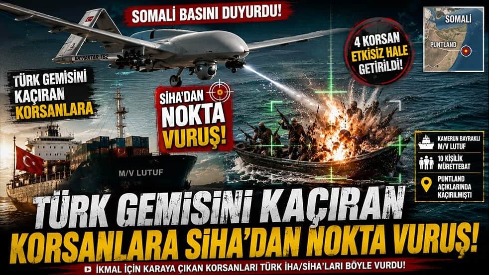 Türk gemisini kaçıran korsanlara SİHA'dan nokta vuruş! Somali basını duyurdu
