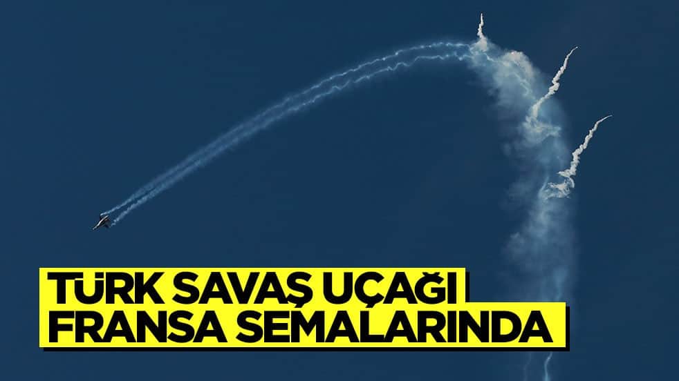 Türk savaş uçağı Fransa semalarında