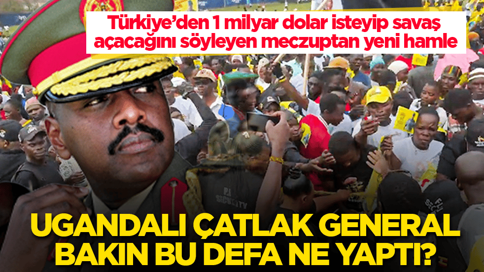 Türkiye’den 1 milyar dolar isteyip savaş açacağını söyleyen meczuptan yeni hamle! Ugandalı çatlak general, bakın bu defa ne yaptı?